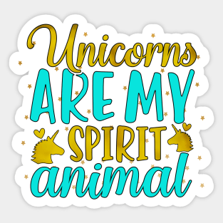 Unicorns Are My Spirit Animal Sticker